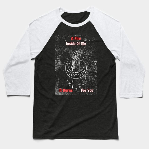 Burn For You Baseball T-Shirt by Uthred Designs